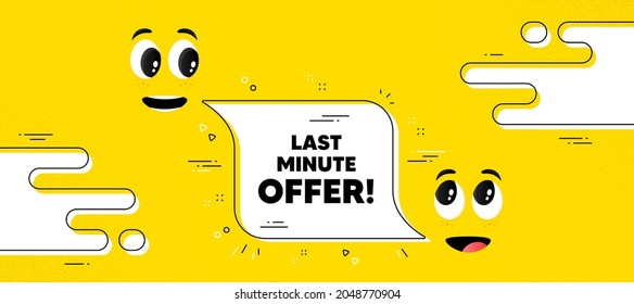 Last minute offer. Cartoon face chat bubble background. Special price deal sign. Advertising discounts symbol. Last minute offer chat message. Character smile face. Vector