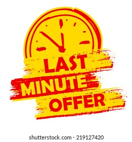 last minute offer with clock sign banner - text in yellow and red drawn label with symbol, business commerce shopping concept, vector