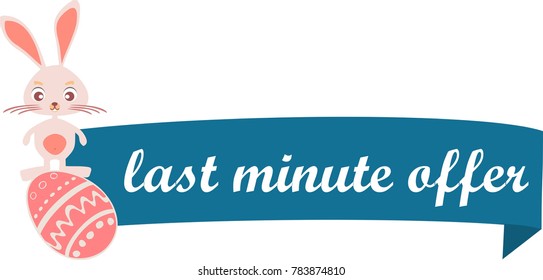 last minute offer label, easter icon, rabbit sign, egg symbol, flat, vector