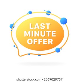 Last minute offer message icon. Flat style. Vector icon.