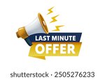 Last minute offer message, megaphone announces news, banner service. Vector illustration