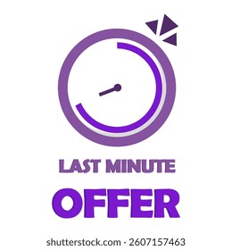 LAST MINUTE OFFER. Purple clock sign. Time sale prompt. Vector marketing phrase.