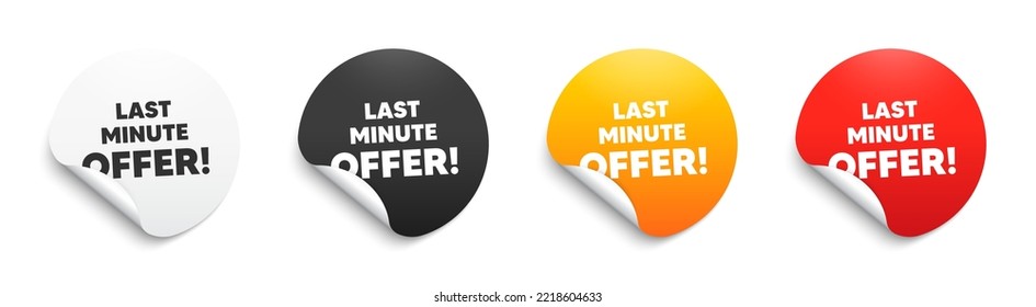 Last minute offer. Round sticker badge with offer. Special price deal sign. Advertising discounts symbol. Paper label banner. Last minute offer adhesive tag. Vector
