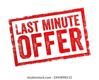 Last Minute Offer - special deal or discount provided by a seller for a product or service that is available shortly before its intended use or consumption, text concept stamp