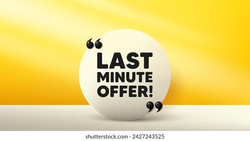 Last minute offer tag. Circle frame, product stage background. Special price deal sign. Advertising discounts symbol. Last minute offer round frame message. Minimal design offer scene. Vector