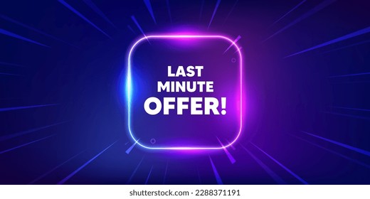 Last minute offer tag. Neon light frame box banner. Special price deal sign. Advertising discounts symbol. Last minute offer neon light frame message. Vector