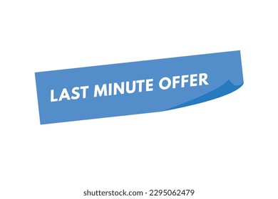 Botón de texto Oferta de último minuto. Botones Web de etiqueta de icono de signo de oferta de último minuto