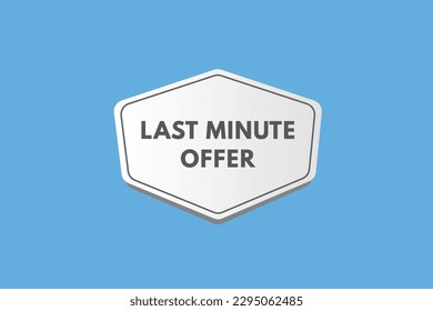 Last Minute Offer text Button. Last Minute Offer Sign Icon Label Sticker Web Buttons