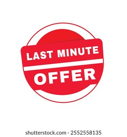Last minute offer vector red round sign for Banner, modern style advertising template isolated design.