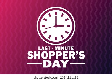 Last Minute Shopper's Day, background design wallpaper. Vector illustration. Holiday concept. Template for background, banner, card, poster with text inscription.