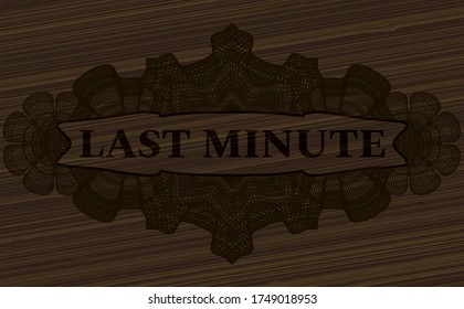 Last Minute text inside Linear wooden realistic emblem. Brown classic background. Intense illustration. 