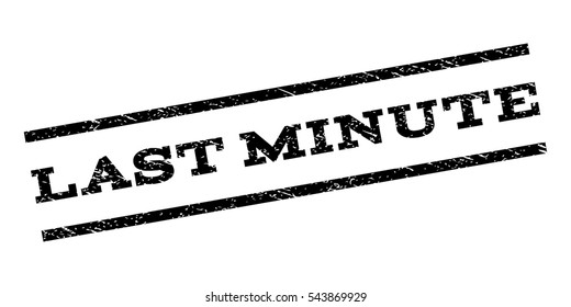 Last Minute watermark stamp. Text tag between parallel lines with grunge design style. Rubber seal stamp with scratched texture. Vector black color ink imprint on a white background.