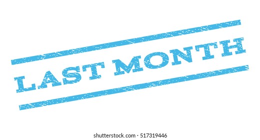 Last Month watermark stamp. Text tag between parallel lines with grunge design style. Rubber seal stamp with scratched texture. Vector light blue color ink imprint on a white background.