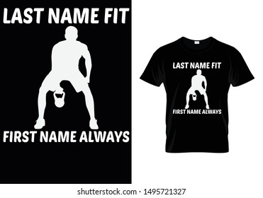 Last Name Fit - First Name Always - Fitness T shirt