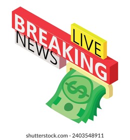 Last news icon isometric vector. Live breaking news lettering and dollar bill. Funding, media concept