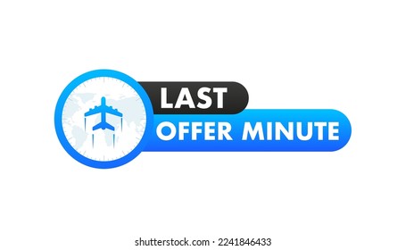 Last offer minute, airplane and airline icon, offer with release time, banner, price. Countdown time to sell the offer. Alarm clock with last minute offer on isolated shot. Vector illustration