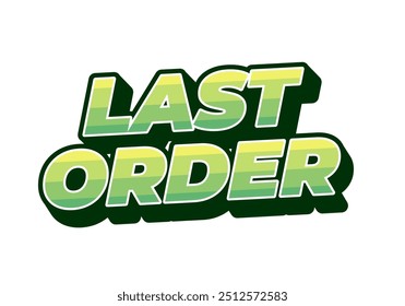 Last order. Text effect design in modern colors with 3D style