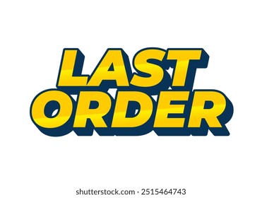 Last order. Text effect design in modern colors with 3D style