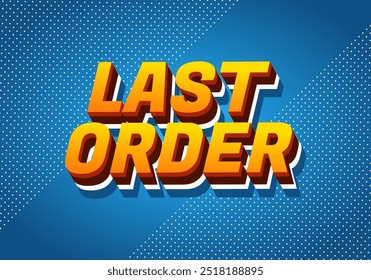 Última ordem. Design de efeito de texto em cores modernas com estilo 3D