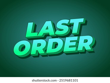 Last order. Text effect design in modern colors with 3D style