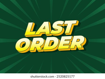 Last order. Text effect design in modern colors with 3D style