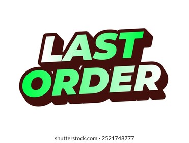 Last order. Text effect design in modern colors with 3D style
