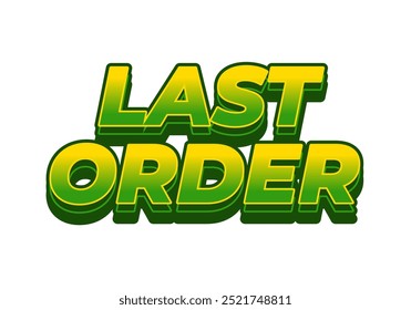 Last order. Text effect design in modern colors with 3D style