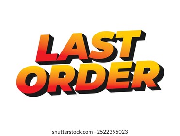 Last order. Text effect design in modern colors with 3D style