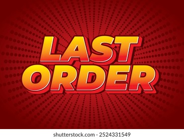 Last order. Text effect design in modern colors with 3D style