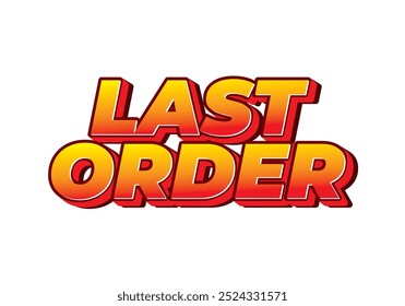 Last order. Text effect design in modern colors with 3D style