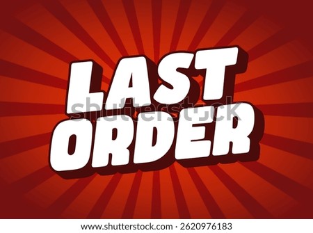 Last order. Thick white comic-style text with dynamic red burst background. Ideal for sale alerts, urgent announcements, and pop themed visuals