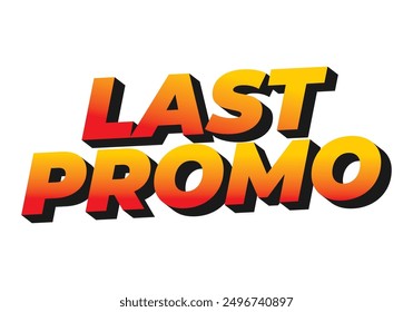 Last promo. text effect design in 3D style with good colors for ads print