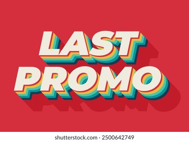Last promo. text effect design in 3D style with good colors for ads print
