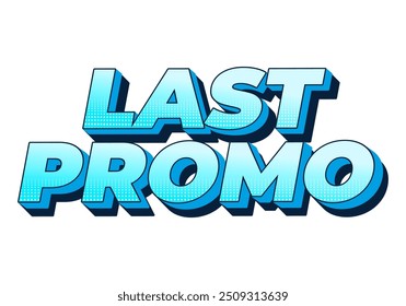 Last promo. text effect design in 3D style with good colors for ads print