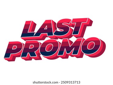 Last promo. text effect design in 3D style with good colors for ads print