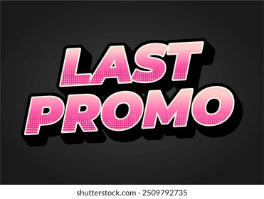 Last promo. text effect design in 3D style with good colors for ads print