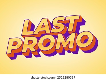 Last promo. text effect design in 3D style with good colors for ads print