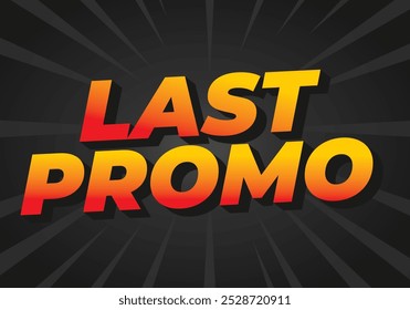 Last promo. text effect design in 3D style with good colors for ads print