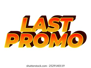Last promo. text effect design in 3D style with good colors for ads print