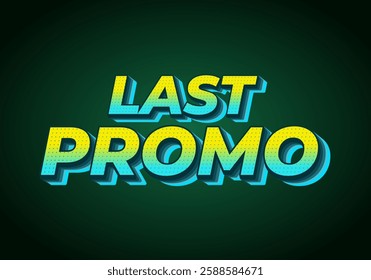 Last promo. text effect design for print and online media advertising needs