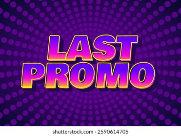 Last promo. text effect design for print and online media advertising needs