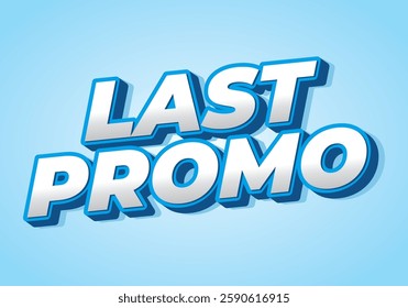 Last promo. text effect design for advertising promotion needs
