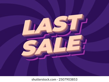 Last sale. Text effect design for ads purpose in 3D style