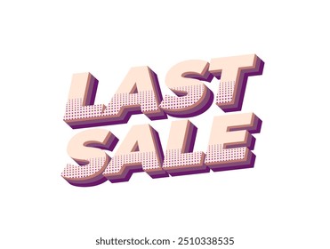 Last sale. Text effect design for ads purpose in 3D style