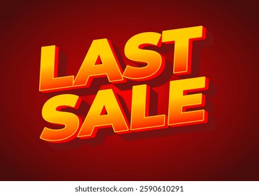 Last sale. Text effect design for online promotion and print media