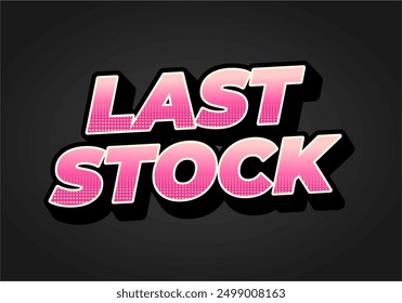 Last stock. Text effect design for ads purpose in 3D style