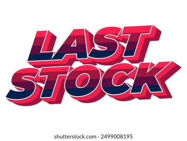 Last stock. Text effect design for ads purpose in 3D style