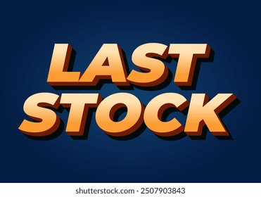 Last stock. Text effect design for ads purpose in 3D style