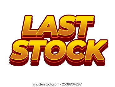 Last stock. Text effect design for ads purpose in 3D style