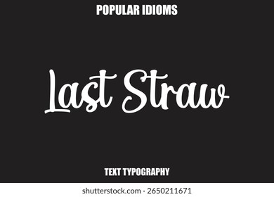 Last Straw text Calligrathy Stylist Idioms